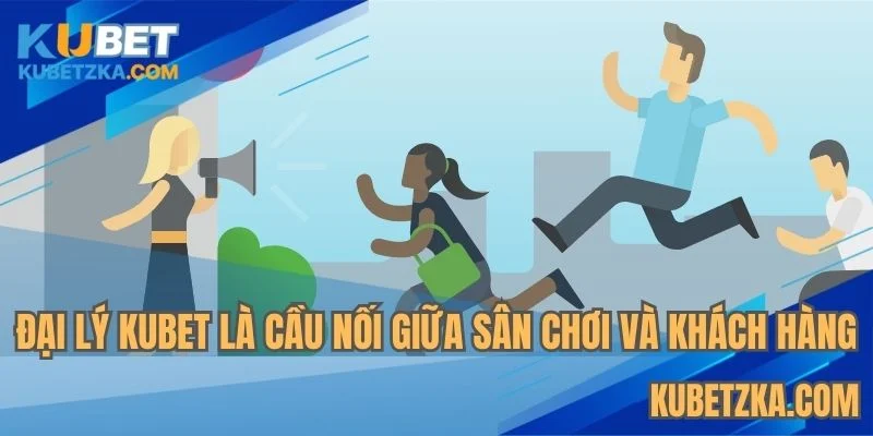 Đại lý KUBET chịu trách nhiệm tìm kiếm khách hàng mới